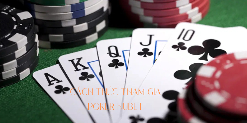 Cách tham gia trò Poker tại Hubet