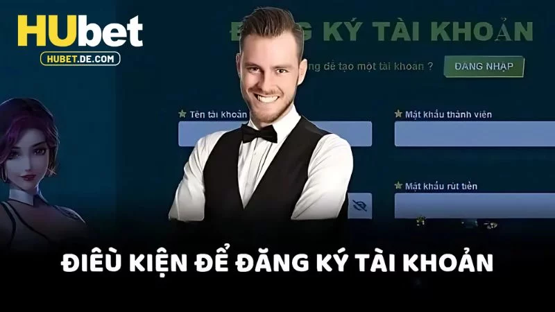 Điều kiện trước khi đăng ký Hubet