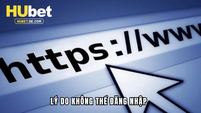 Lý do không thể đăng nhập