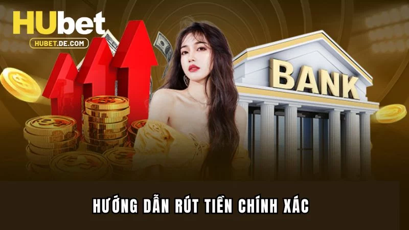 Hướng dẫn rút tiền chính xác