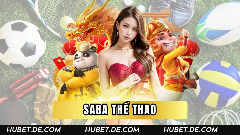 SABA Thể Thao - Sảnh Cá Cược Thể Thao Hấp Dẫn Nhất 2025